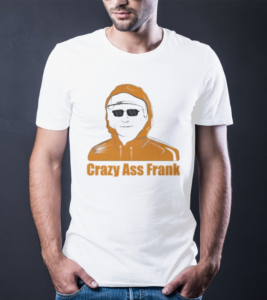 Crazy Ass Frank Iconic T-Shirt