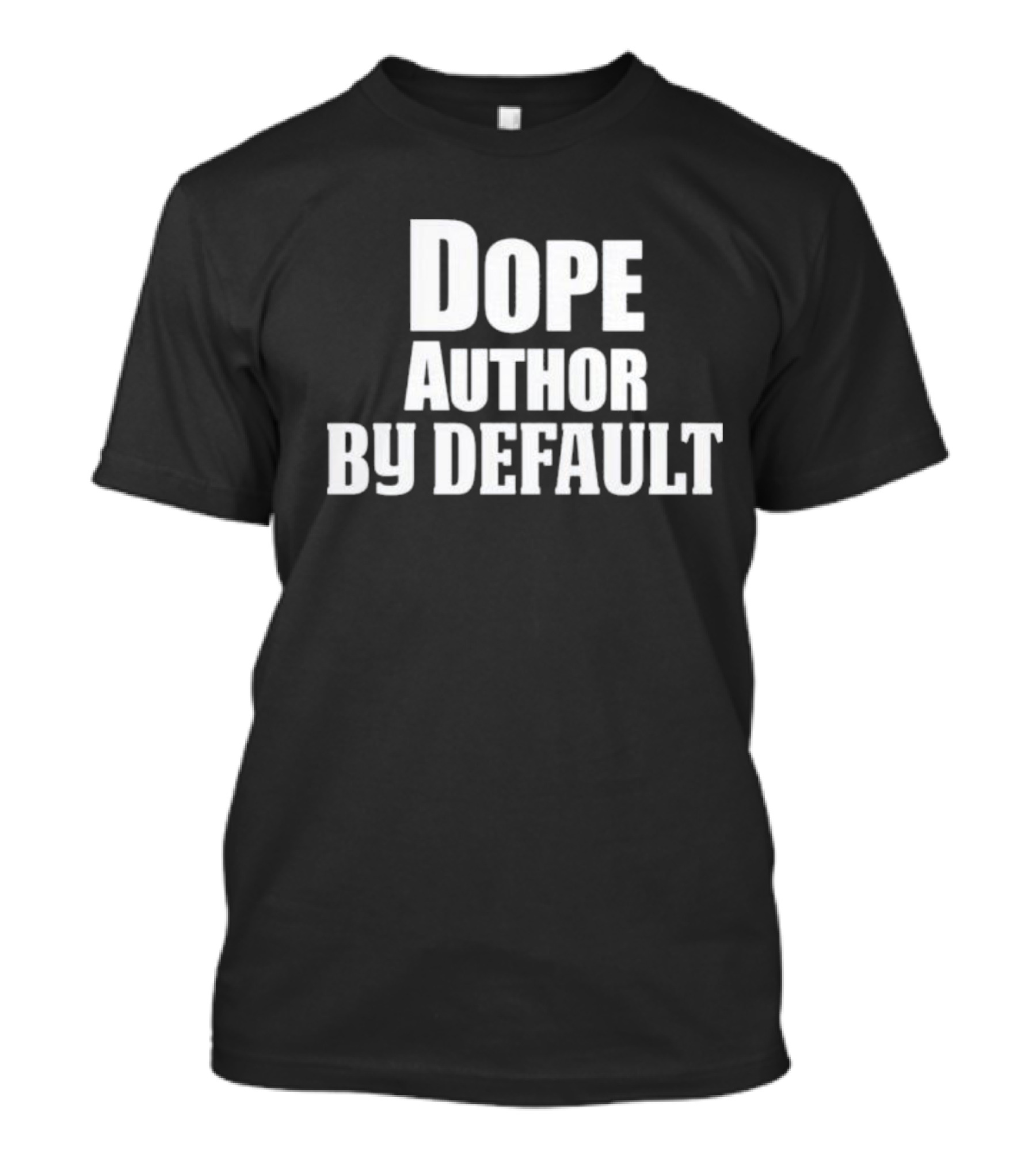 Dope Author By Default T-Shirt