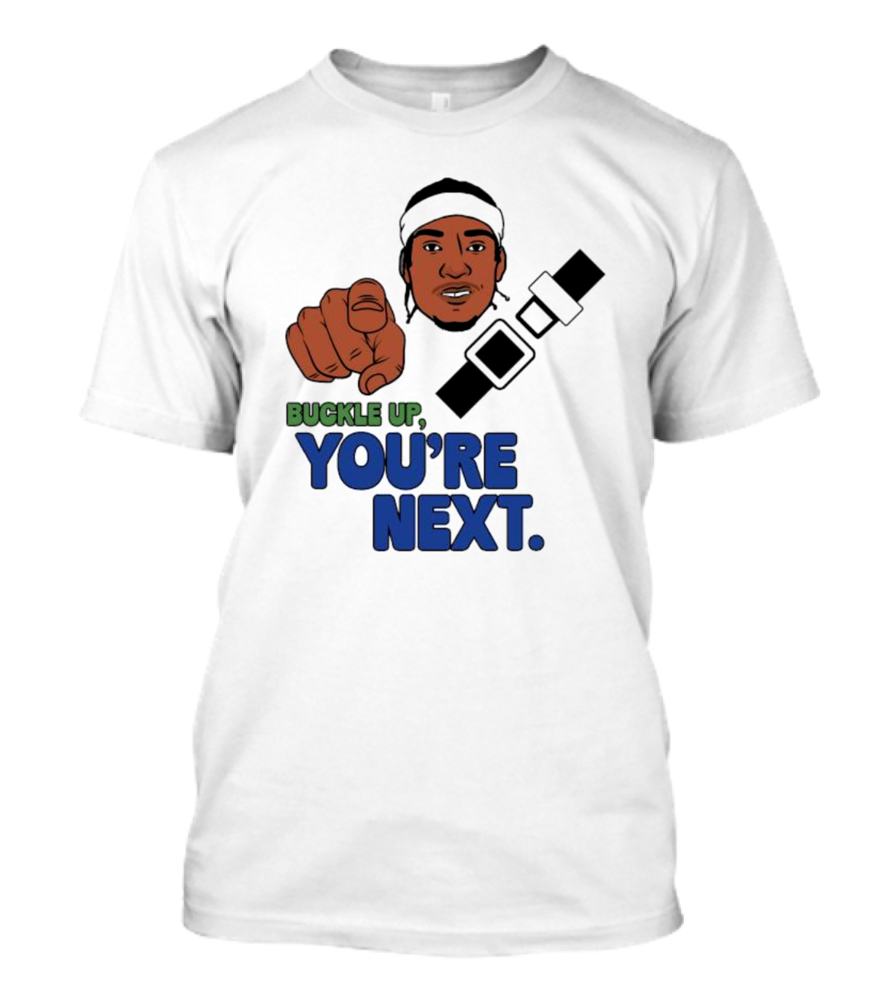 Buckle Up You’re Next Seatbelt Pointing Man T-Shirt