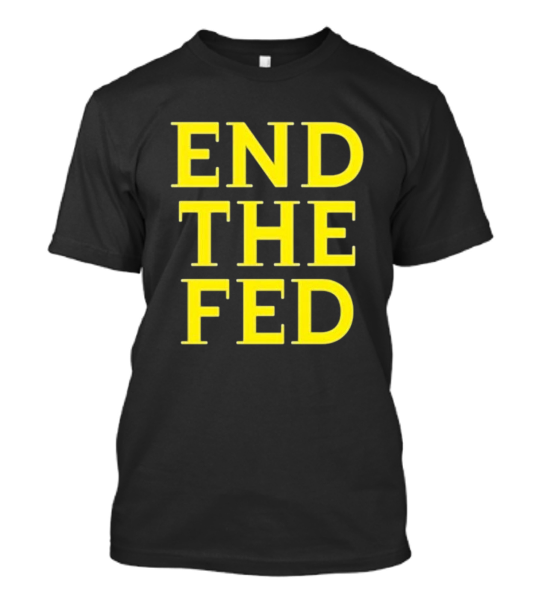 END THE FED T-Shirt