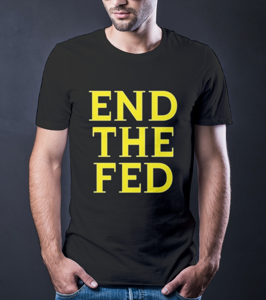 END THE FED T-Shirt