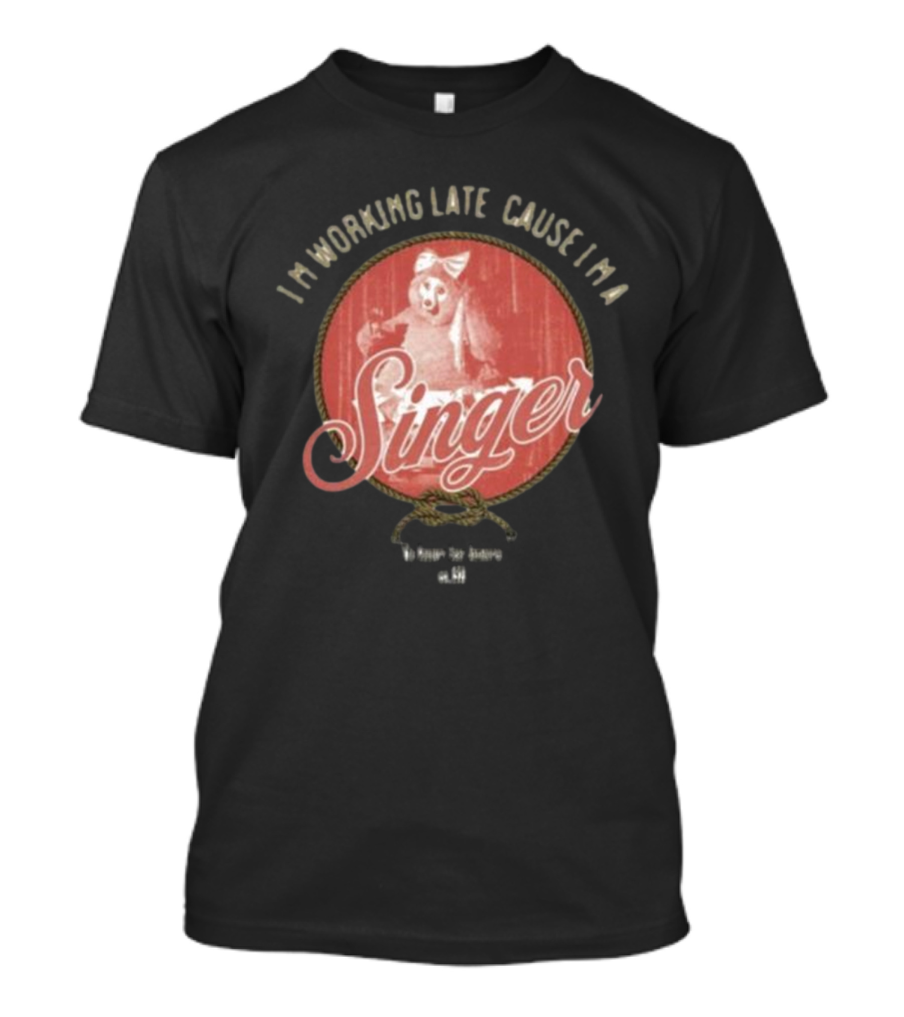I'm Working Late Cause I'm Singer Iconic T-Shirt