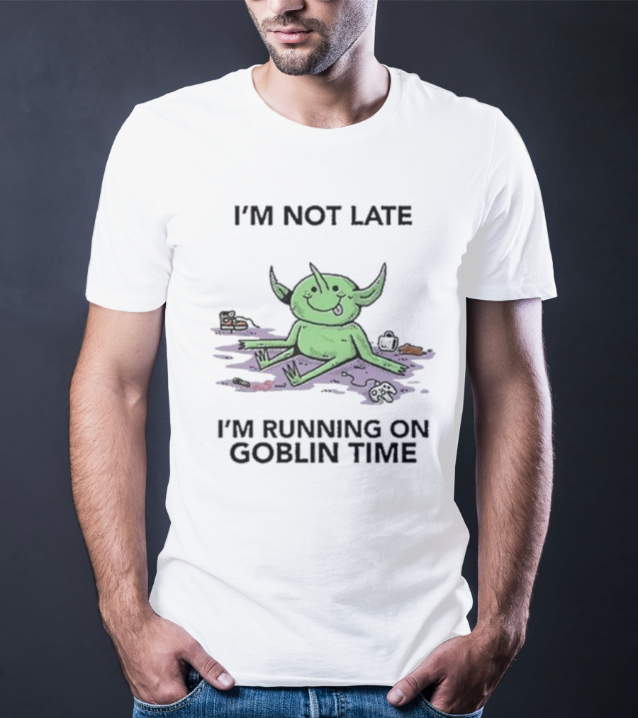 Wizard Of Barge I'm Not Late I'm Running On Goblin Time Goblin T-Shirt