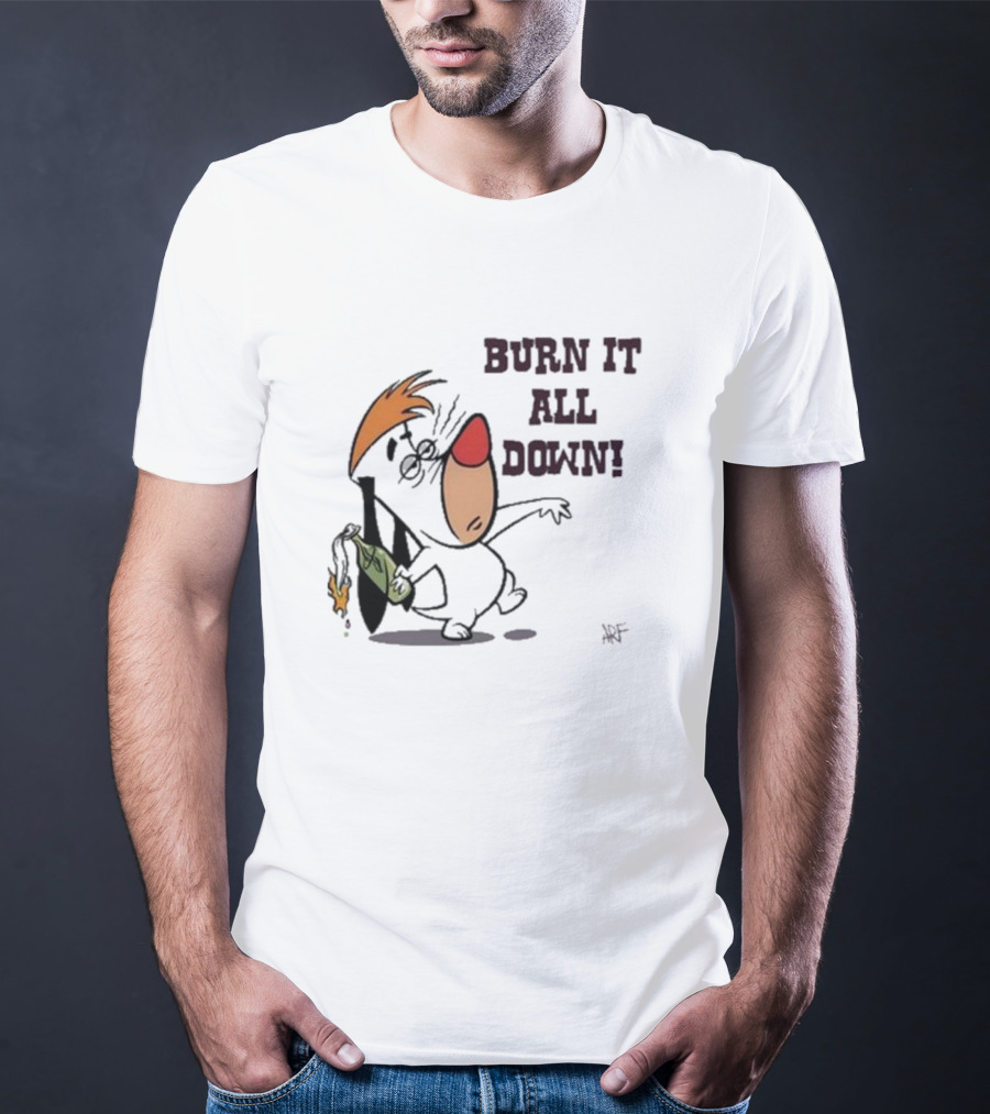 Burn It All Down Droopy Holding Flaming Bottle T-Shirt