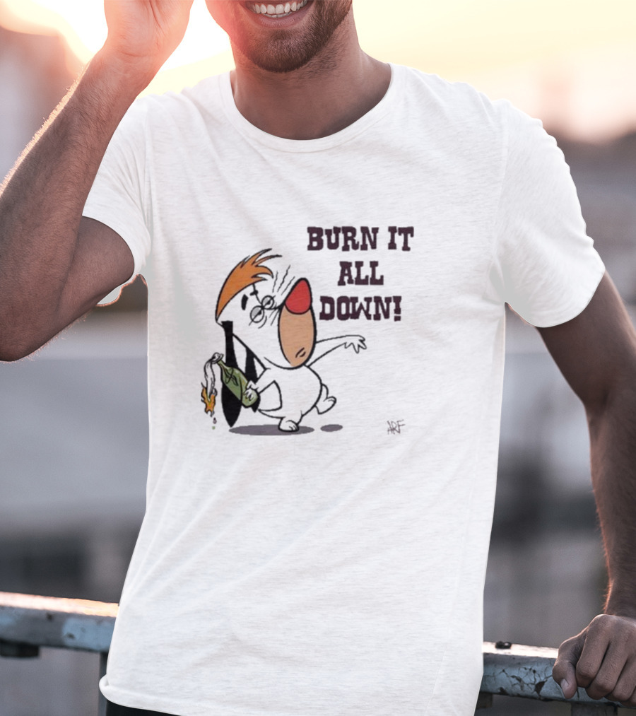 Burn It All Down Droopy Holding Flaming Bottle T-Shirt