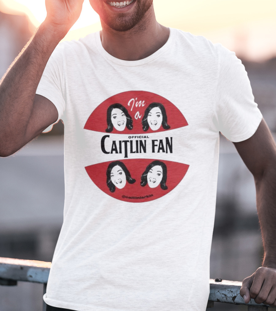 I'm A Caitlin Fan Caitlinlarkin Supporter T-Shirt