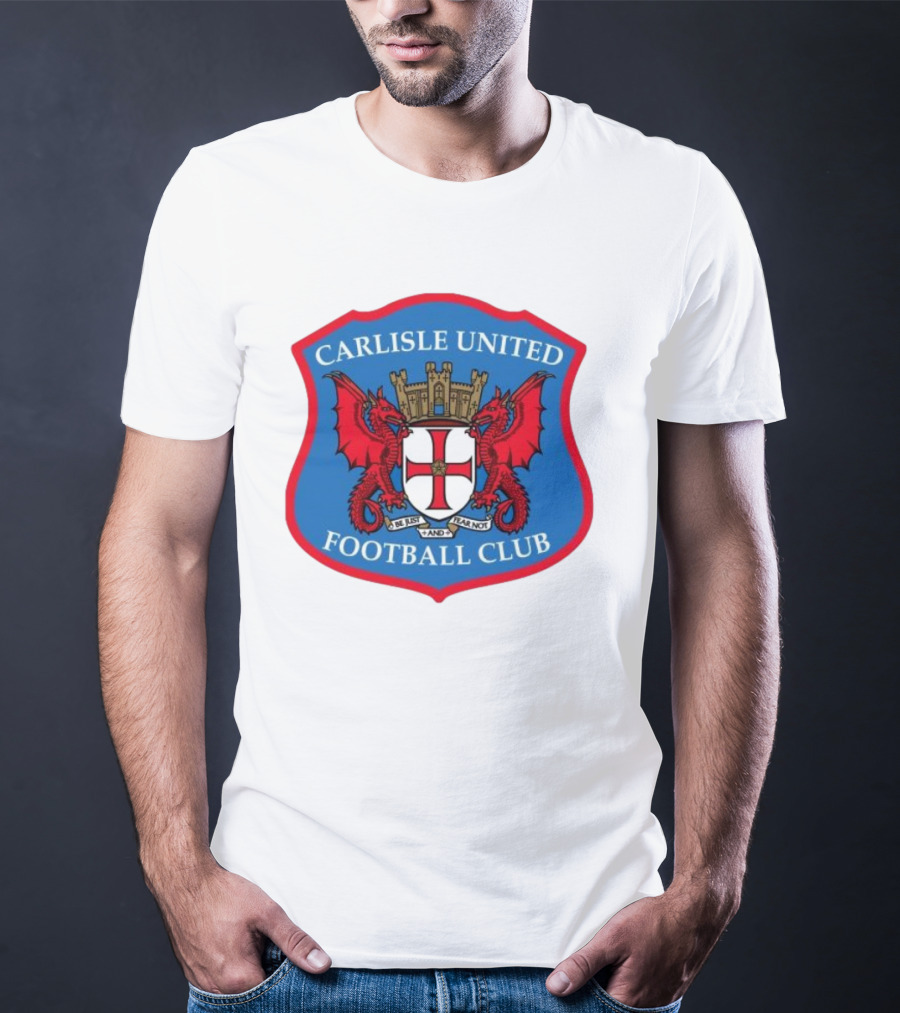 Carlisle United Football Club Crest Bejust And Fear Not Dual Red Dragons Shield T-Shirt