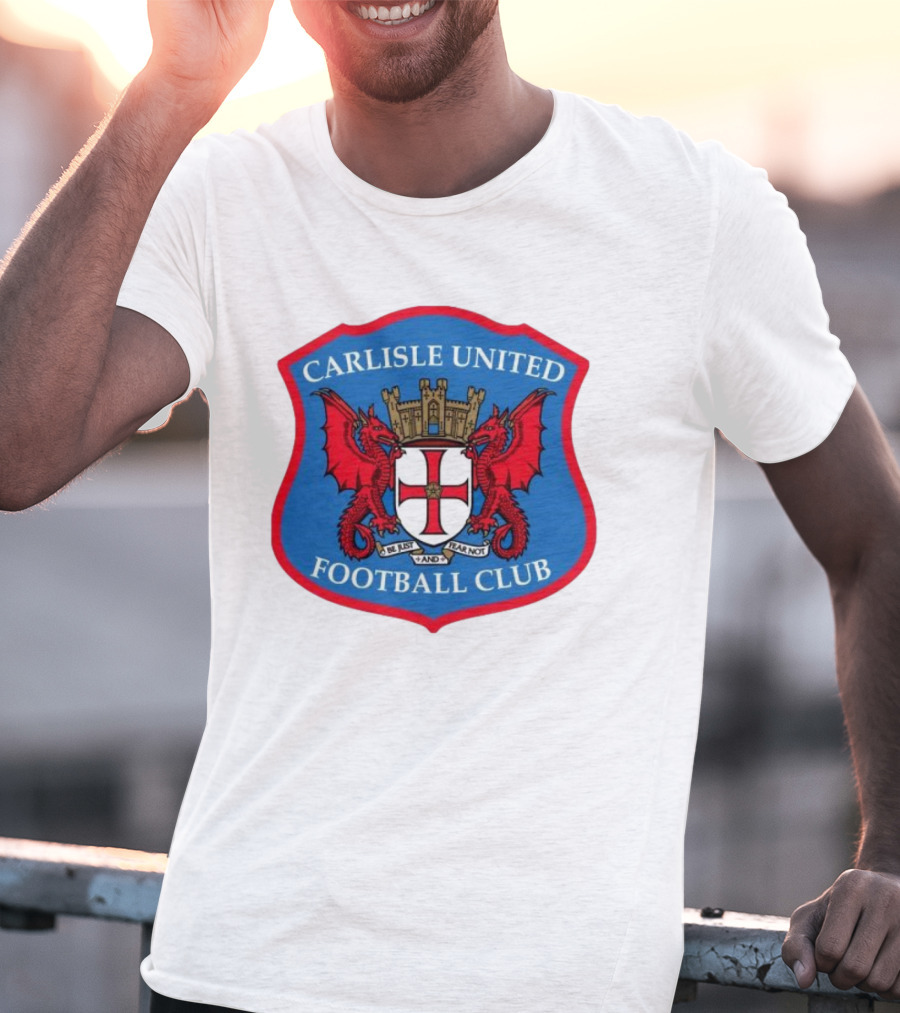 Carlisle United Football Club Crest Bejust And Fear Not Dual Red Dragons Shield T-Shirt