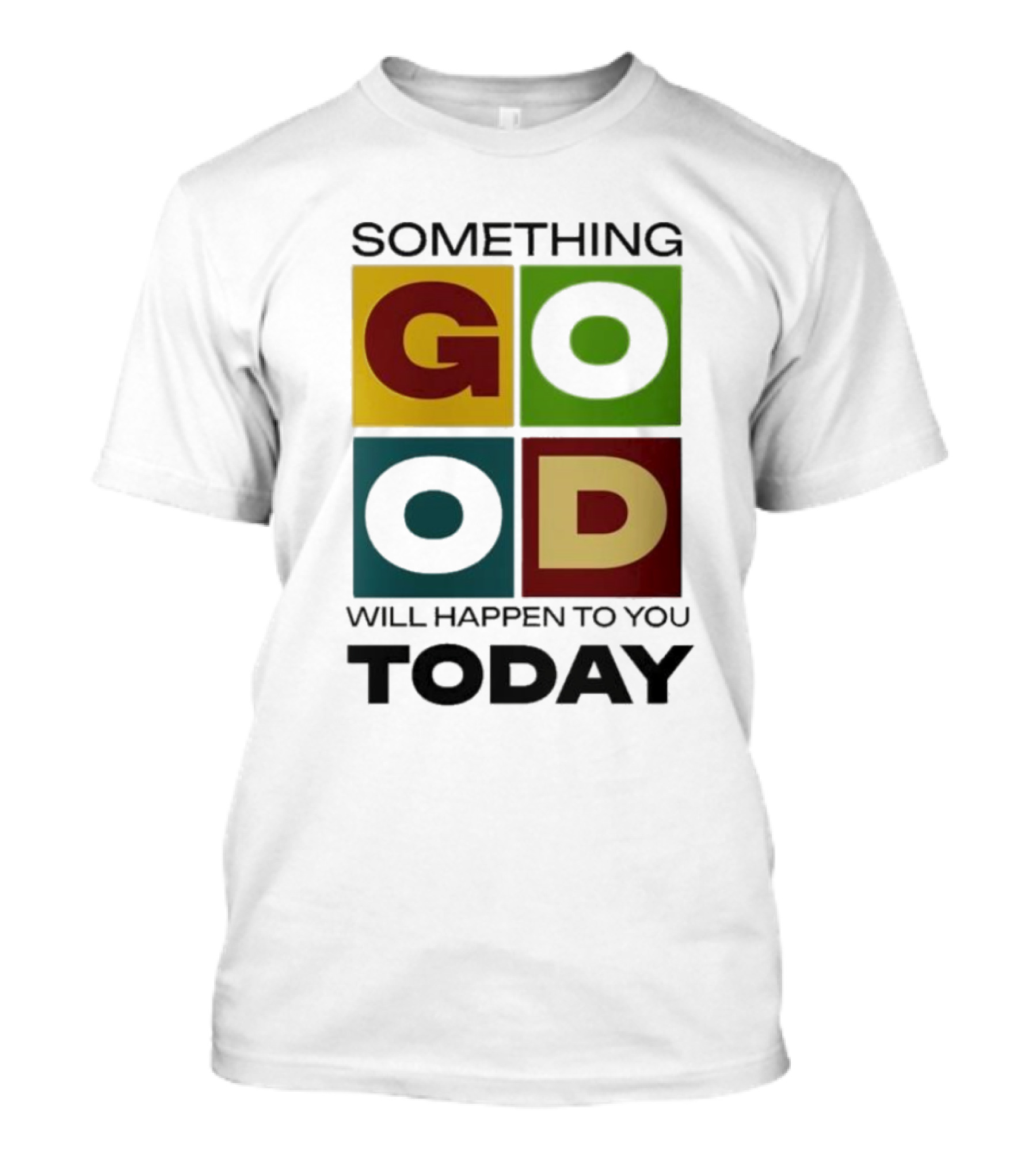 Something Good Will Happen To You Today Colorful Block Letters T-Shirt