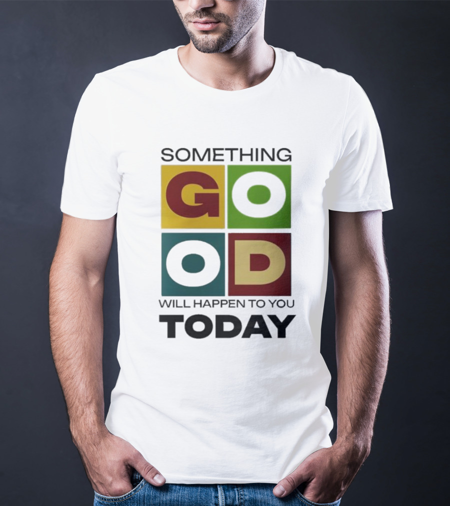 Something Good Will Happen To You Today Colorful Block Letters T-Shirt