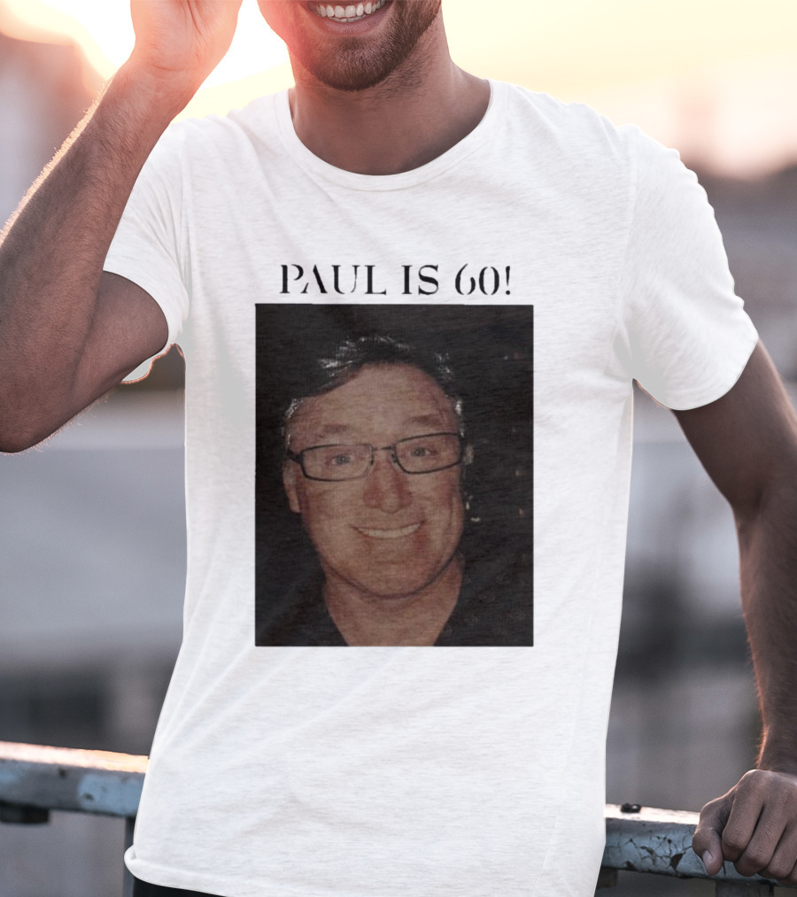 Paul Is 60 T-Shirt