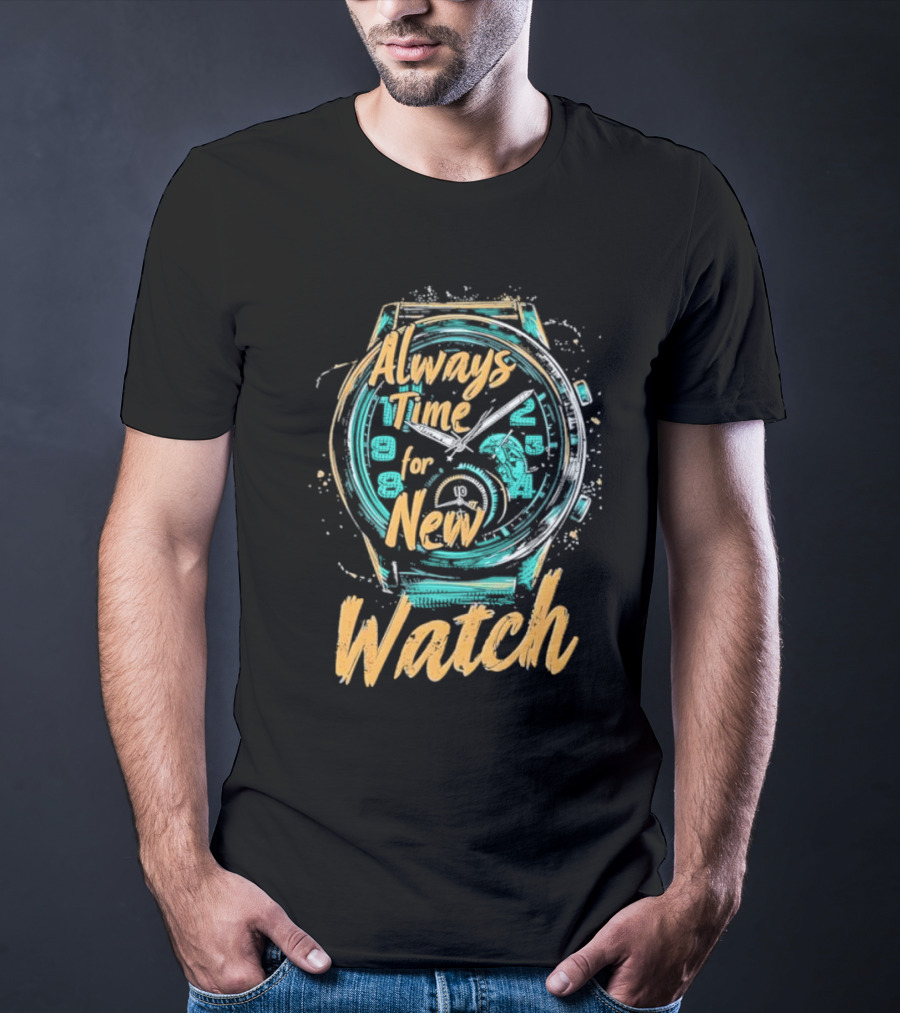 Always Time For New Watch T-Shirt