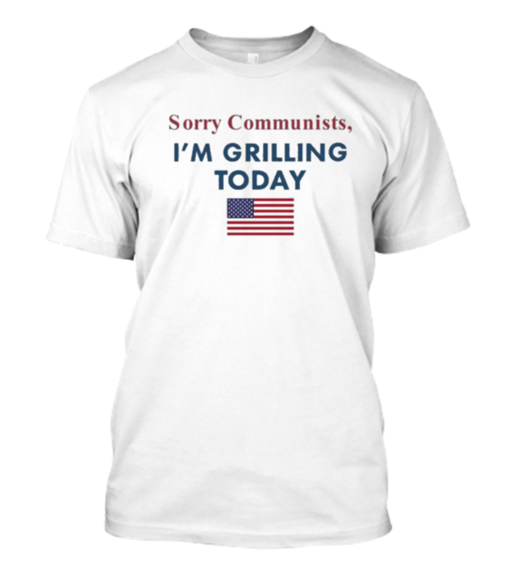 Sorry Communists I'm Grilling Today American Flag T-Shirt