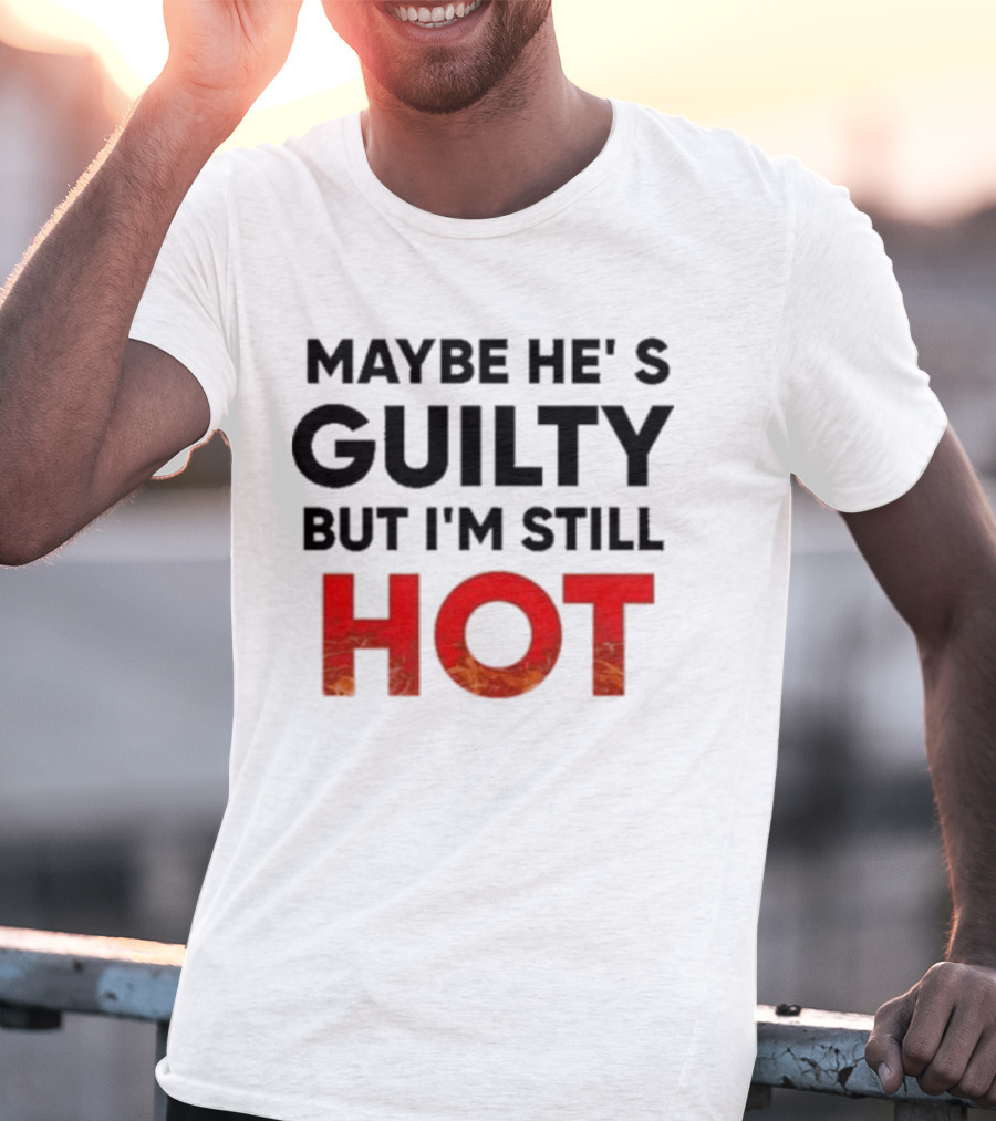Maybe He's Guilty But I'm Still HOT Mami Message T-Shirt