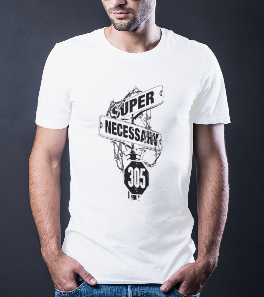 Super Necessary Street Sign 305 Barbed Wire T-Shirt