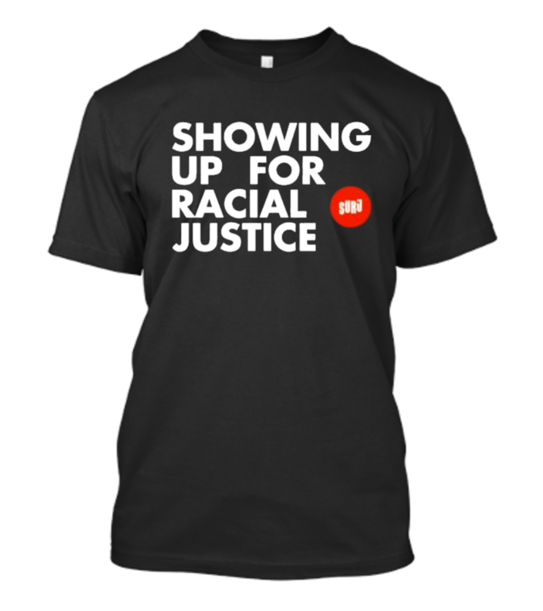 SHOWING UP FOR RACIAL JUSTICE SURJ T-Shirt