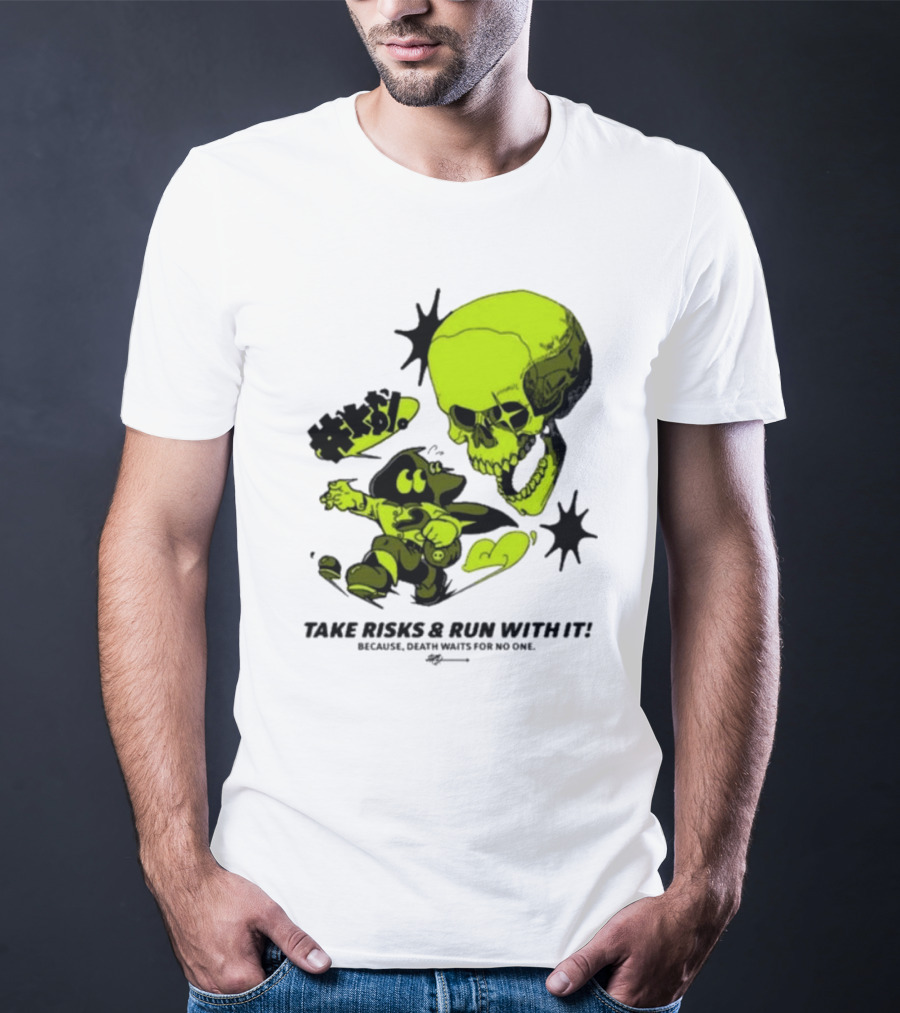 Take Risks Run With It Cartoon Character Facing Neon Skull Because Death Waits For No One T-Shirt