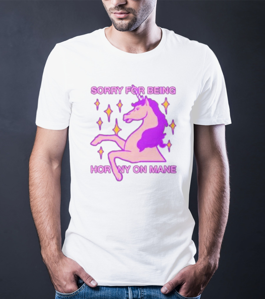 Sorry For Being Horny On Mane Unicorn With Stars T-Shirt