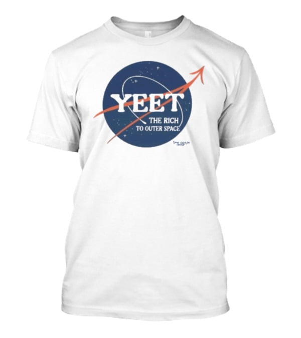YEET The Rich To Outer Space NASA T-Shirt