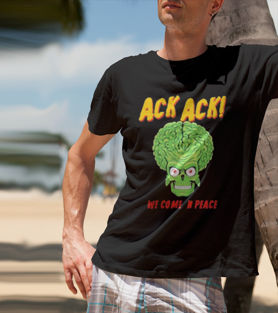Ack Ack We Come In Peace Alien Brain T-Shirt