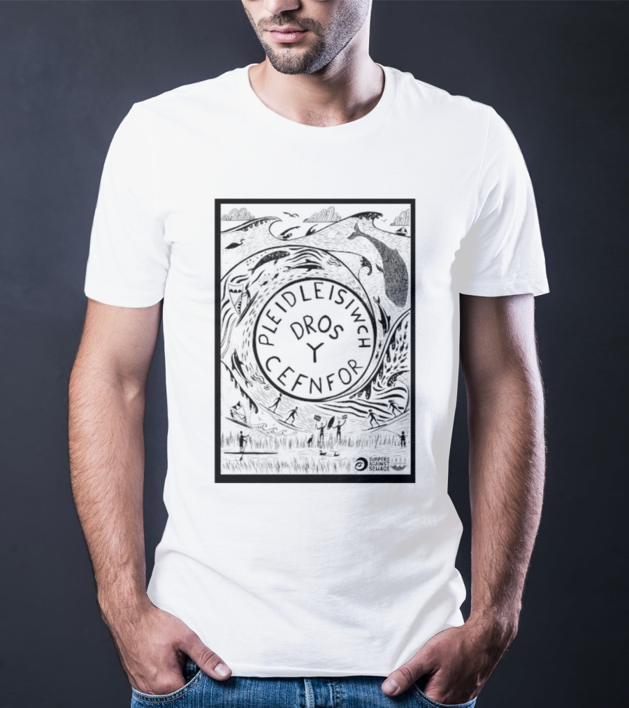 Pleidleisiwch Cefnfor Dros Y Surfres Against Sewage Ocean Conservation Wave Whales Surfing T-Shirt