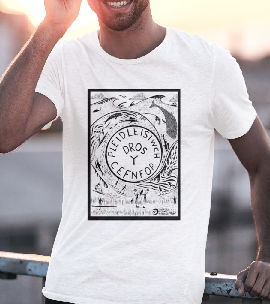 Pleidleisiwch Cefnfor Dros Y Surfres Against Sewage Ocean Conservation Wave Whales Surfing T-Shirt