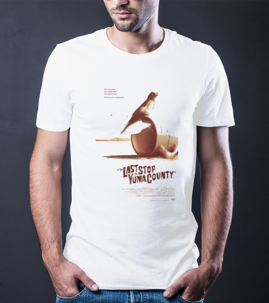 The Last Stop In Yuma County Five Loaded Guns Four Empty Tanks One Bag Of Money The Fuel Truck Is Running Late T-Shirt