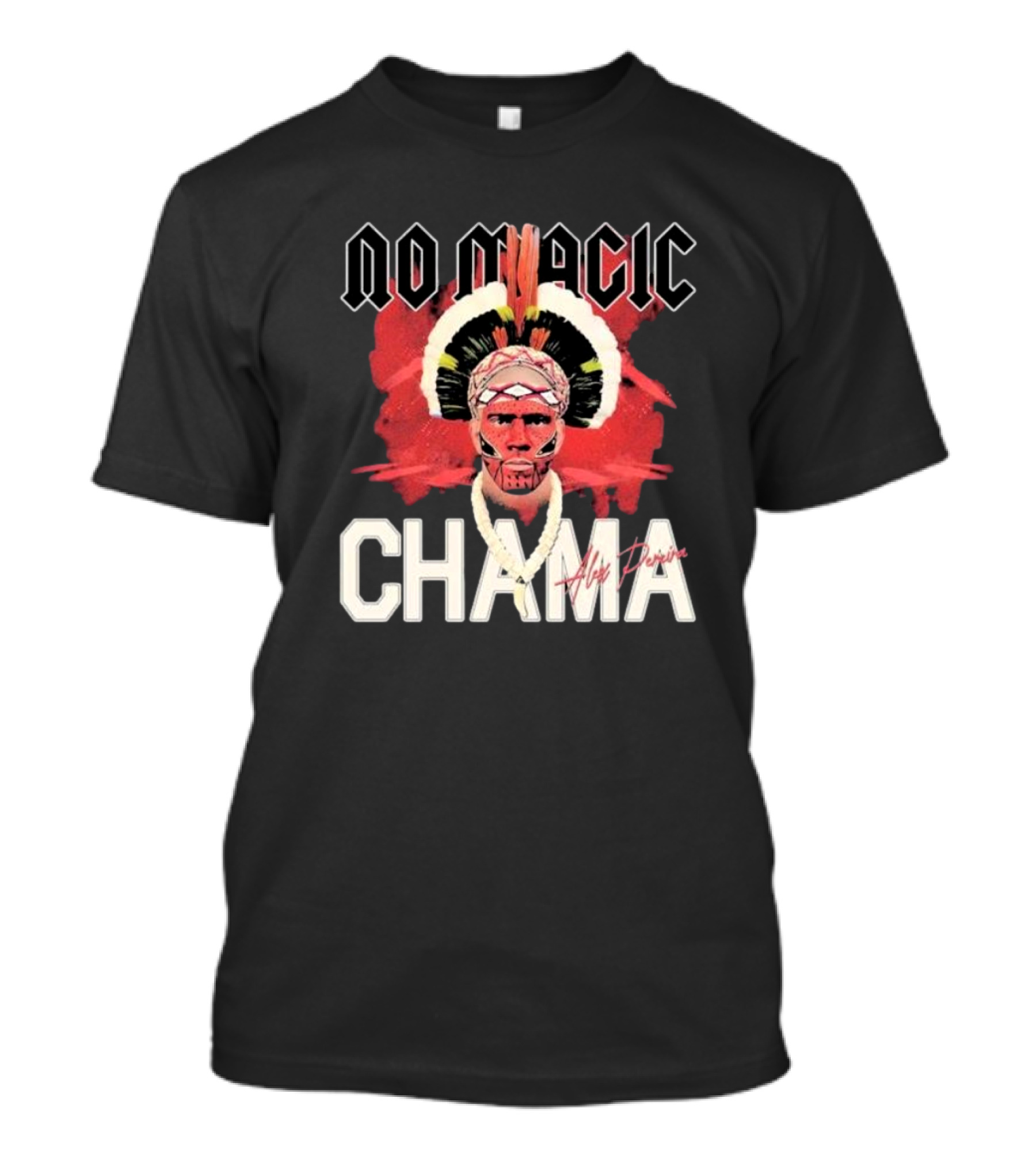 No Magic Chama Alex Pereira T-Shirt