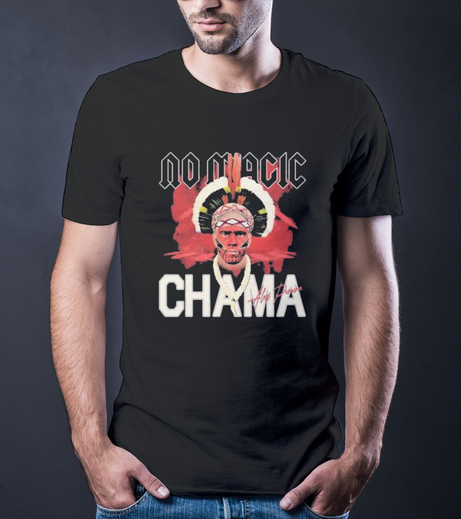 No Magic Chama Alex Pereira T-Shirt