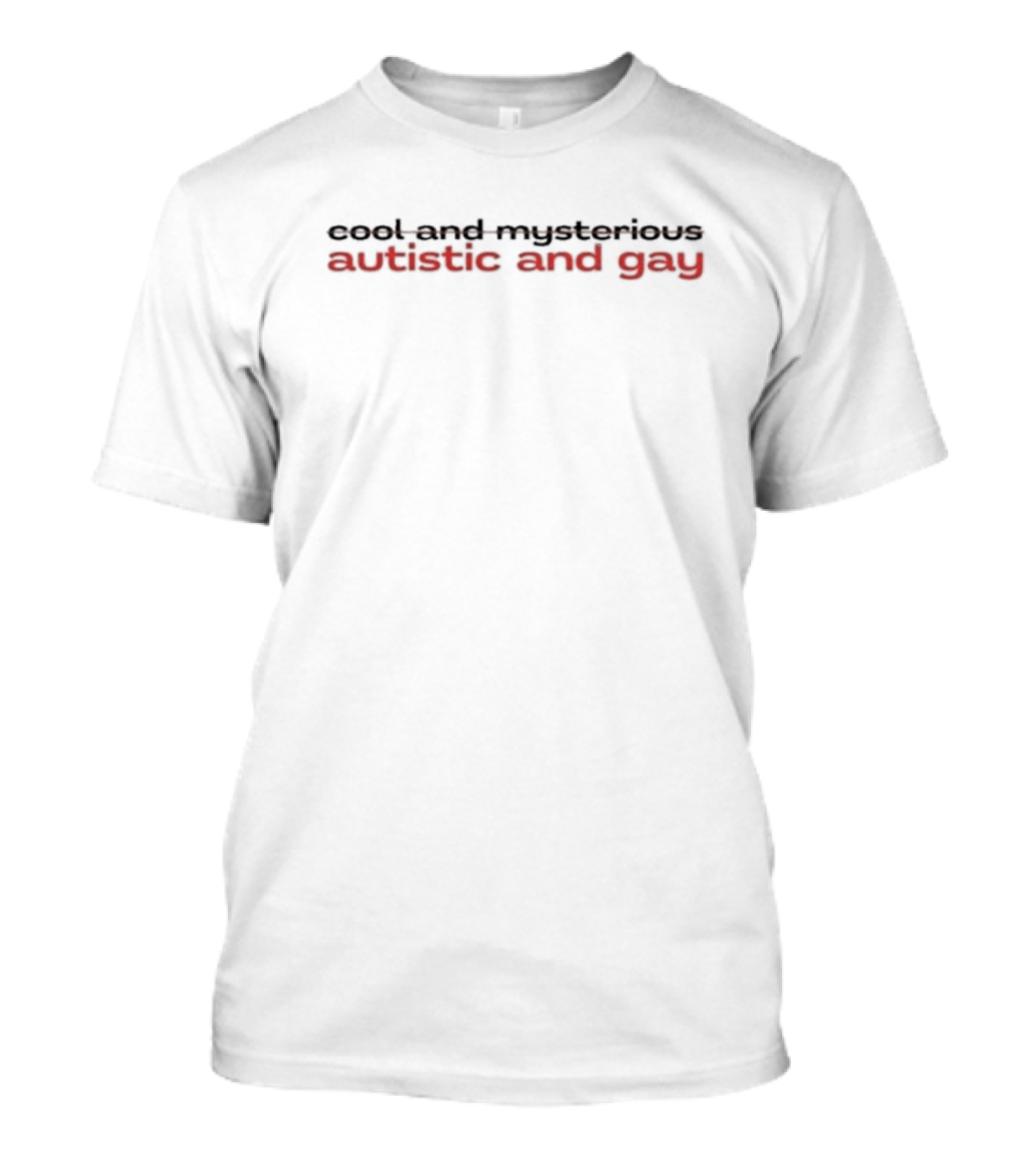 Cool And Mysterious Autistic And Gay T-Shirt