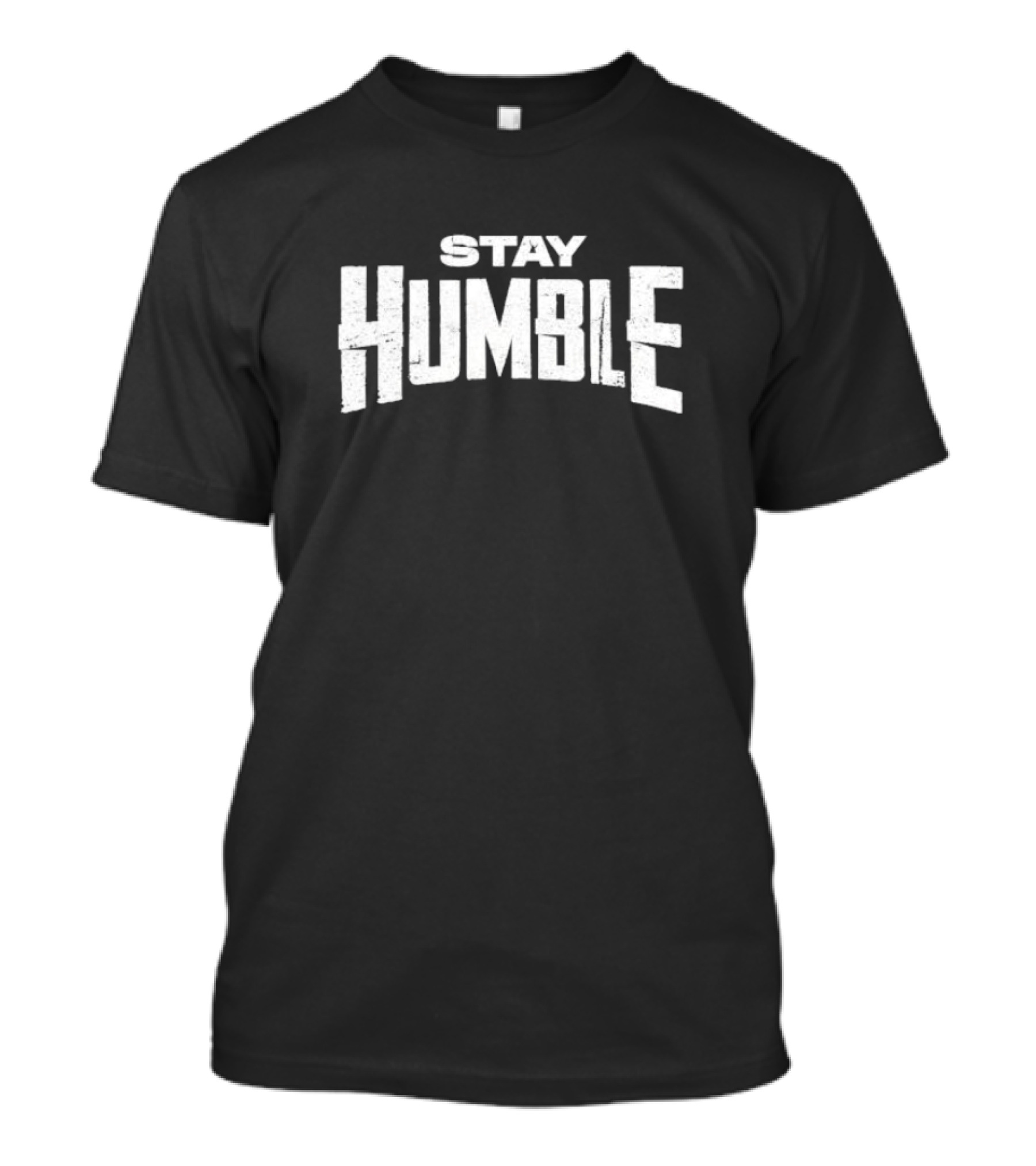 Stay Humble Premium Quality T-Shirt