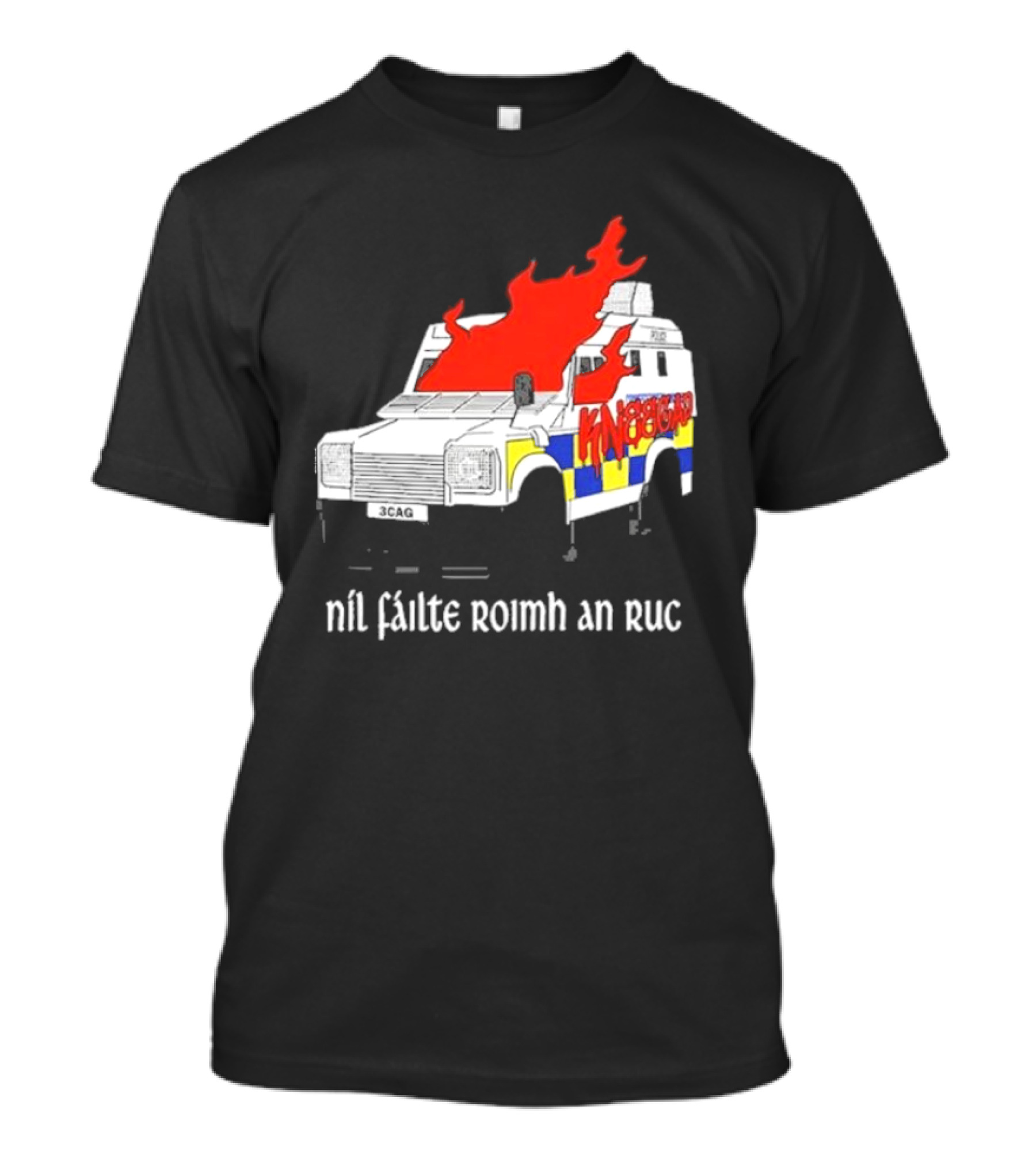 Nil Fáilte Roimh An RUC Kneecap 3CAG Burning Vehicle T-Shirt