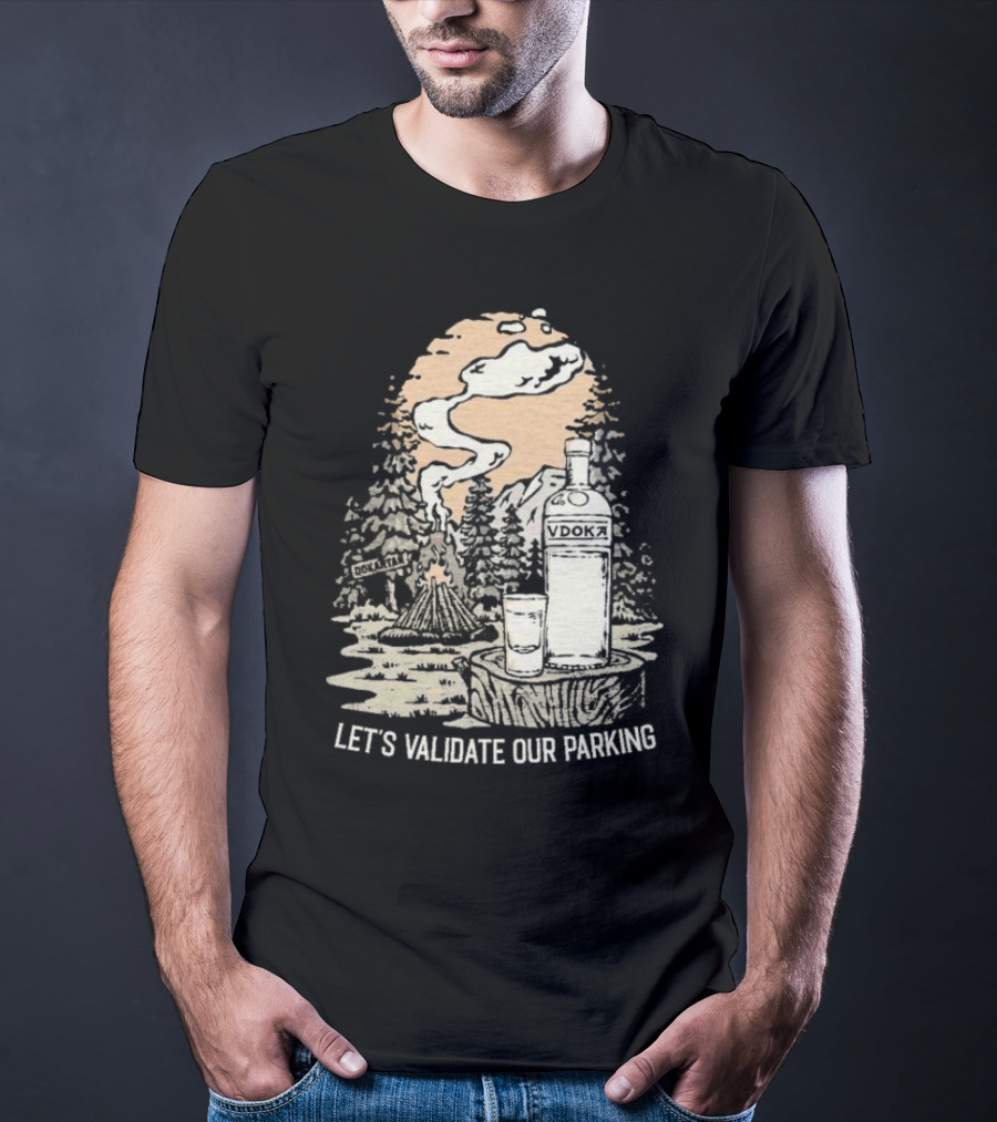 Let’s Validate Our Parking Vdoka Campfire Forest Scene T-Shirt