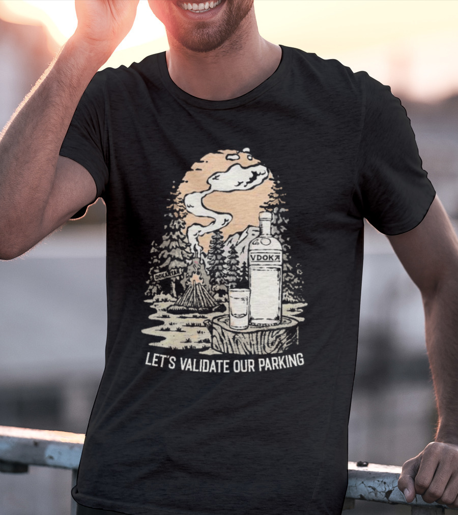Let’s Validate Our Parking Vdoka Campfire Forest Scene T-Shirt