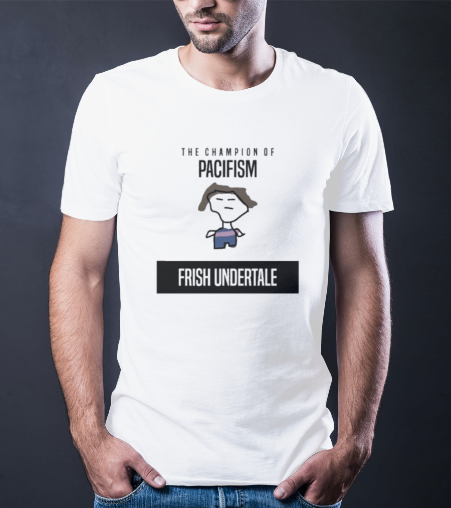 The Champion Of Pacifism Frish Undertale Iconic Character T-Shirt