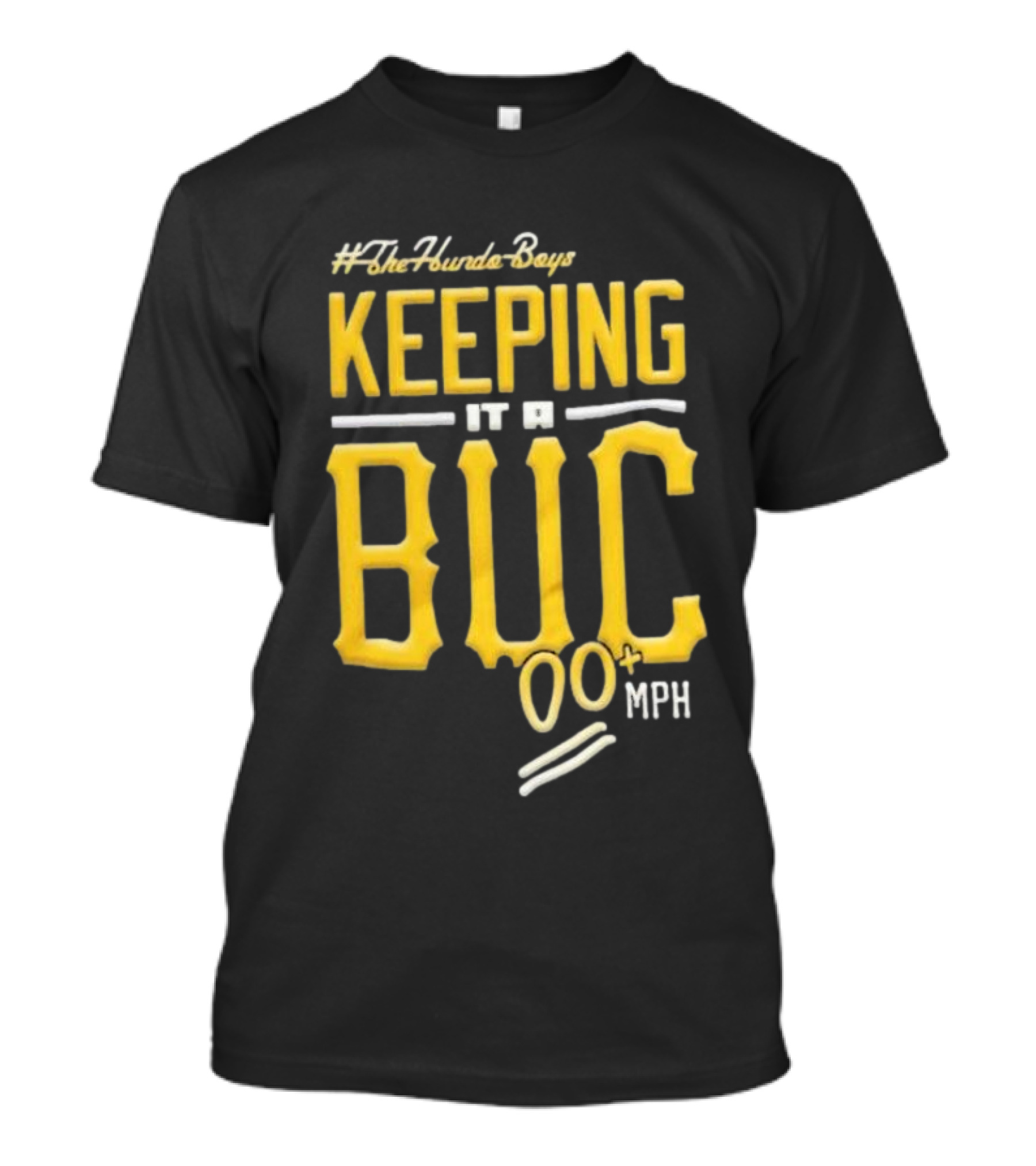 TheHundoBoys Keeping It A Buc 100+ Mph T-Shirt