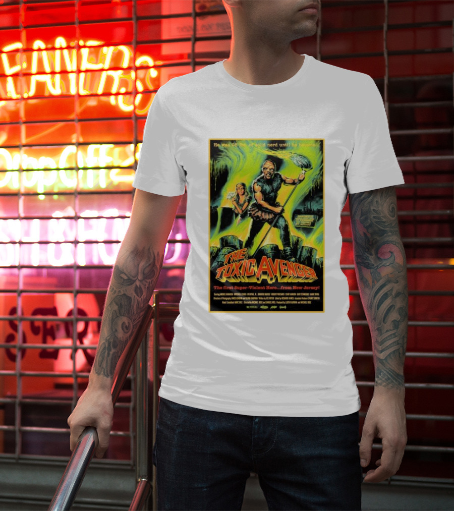 The Toxic Avenger The First Super-Violent Hero From New Jersey He Was 98 Lbs Of Solid Nerd Until He Became T-Shirt
