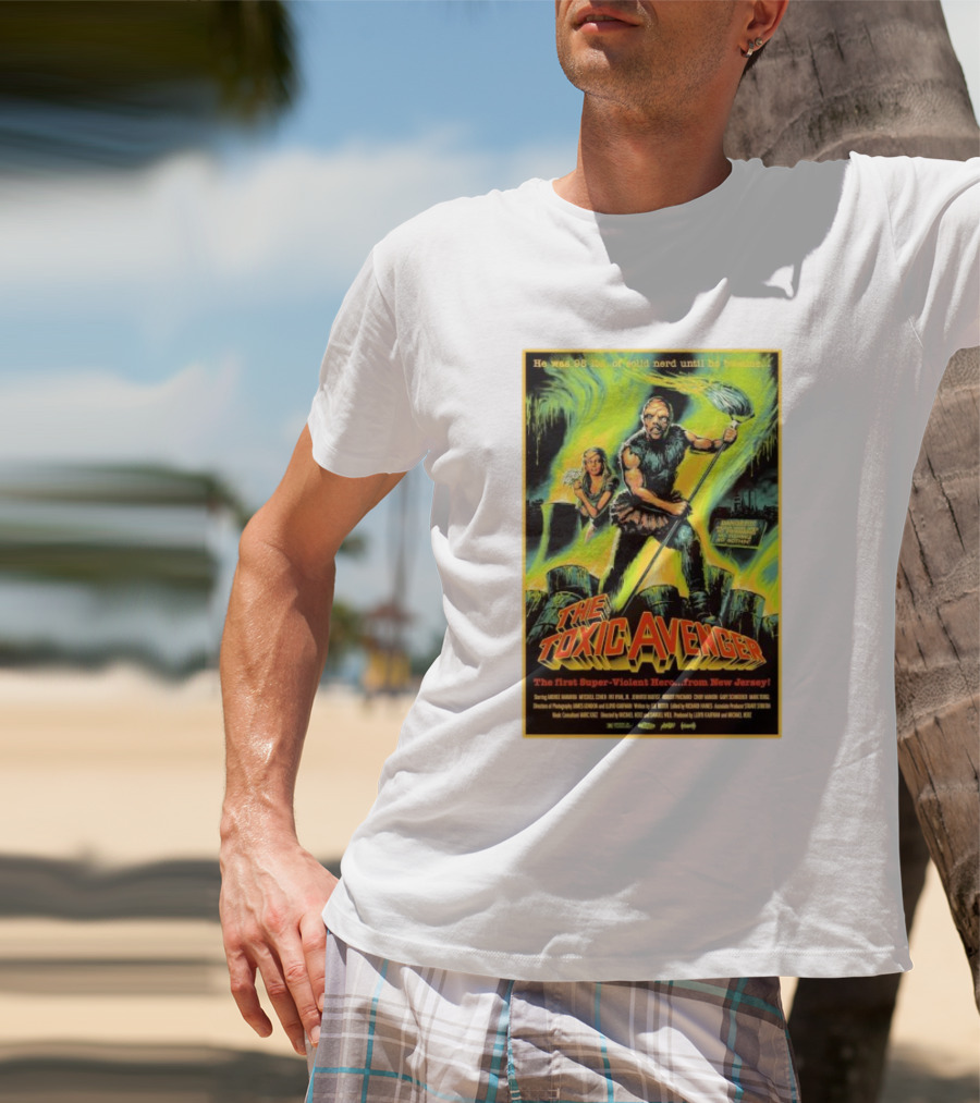 The Toxic Avenger The First Super-Violent Hero From New Jersey He Was 98 Lbs Of Solid Nerd Until He Became T-Shirt
