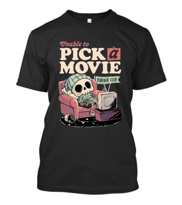 Unable To Pick A Movie Forever Club Skeleton Television T-Shirt