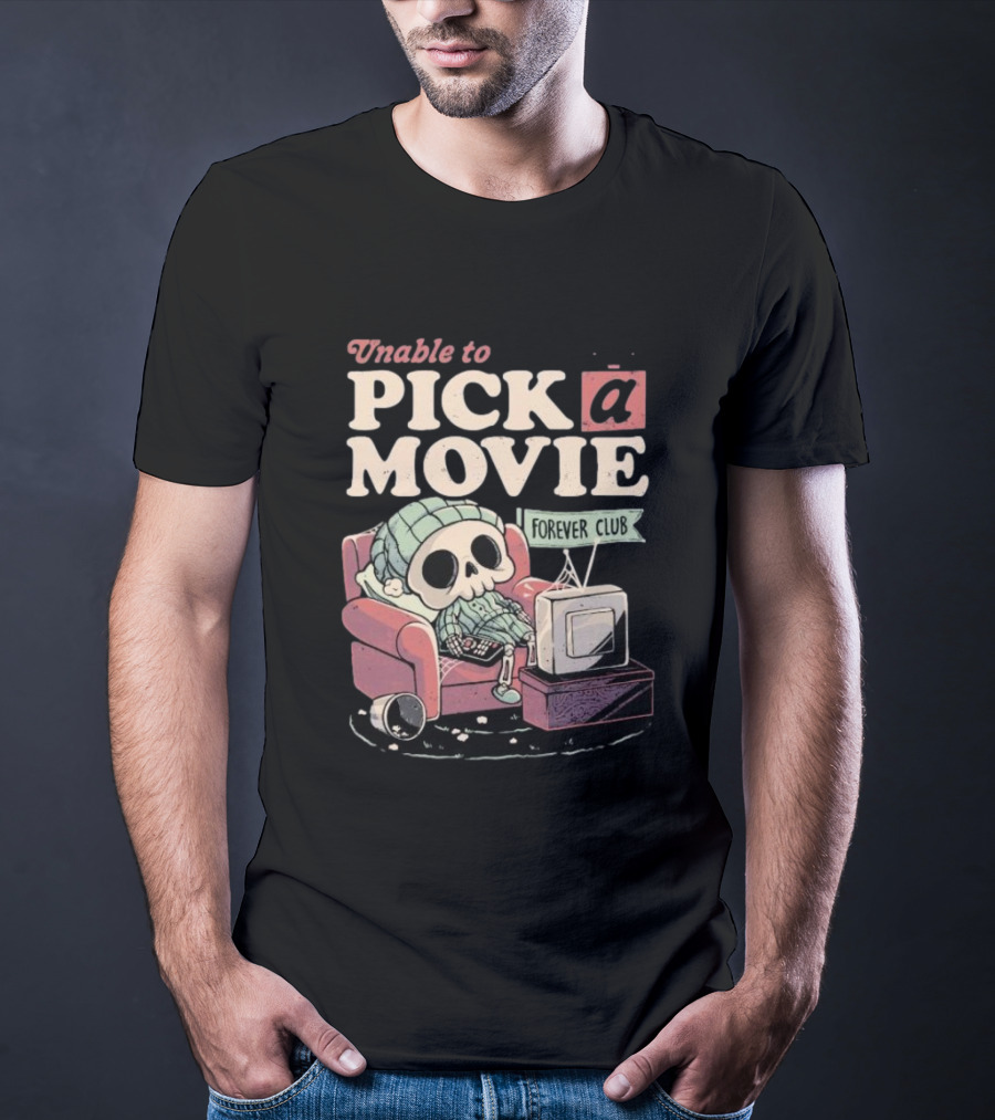 Unable To Pick A Movie Forever Club Skeleton Television T-Shirt