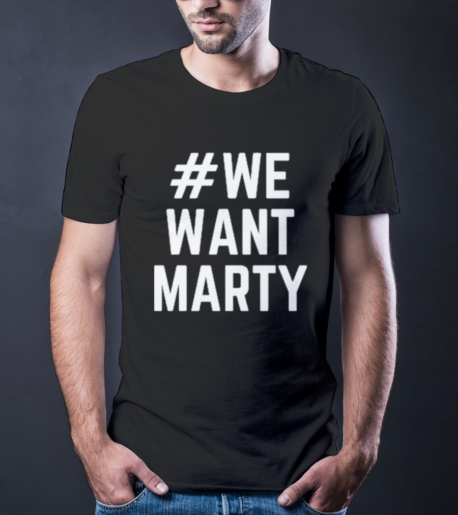 WeWantMarty T-Shirt