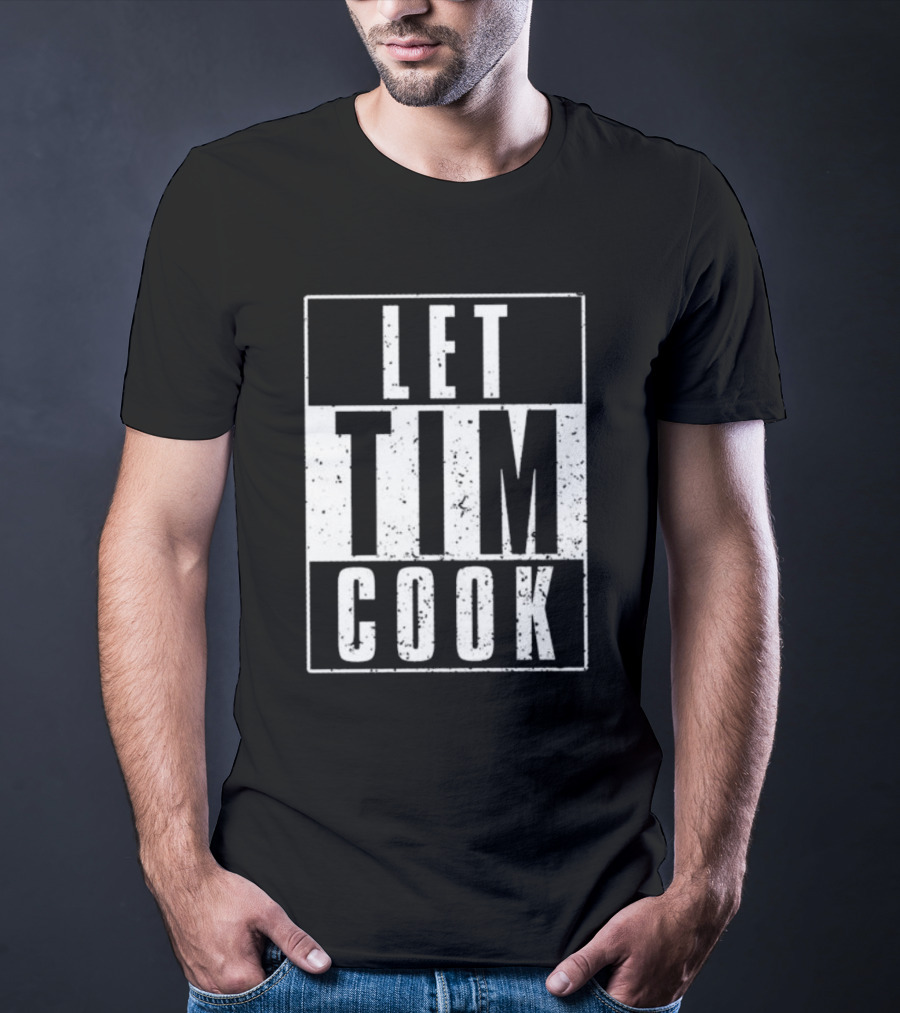 LET TIM COOK T-Shirt