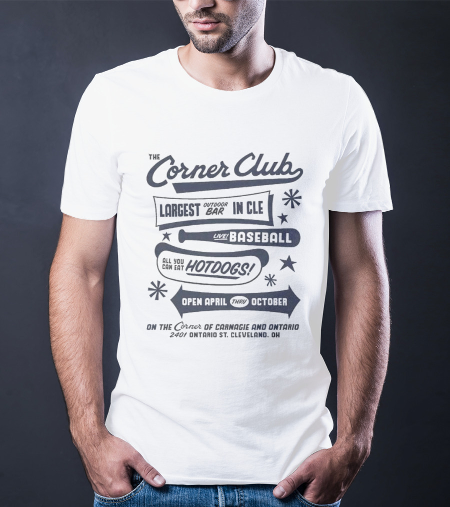 The Corner Club Largest Outdoor Bar In CLE Live Baseball Hotdogs April To October Ontario Cleveland T-Shirt