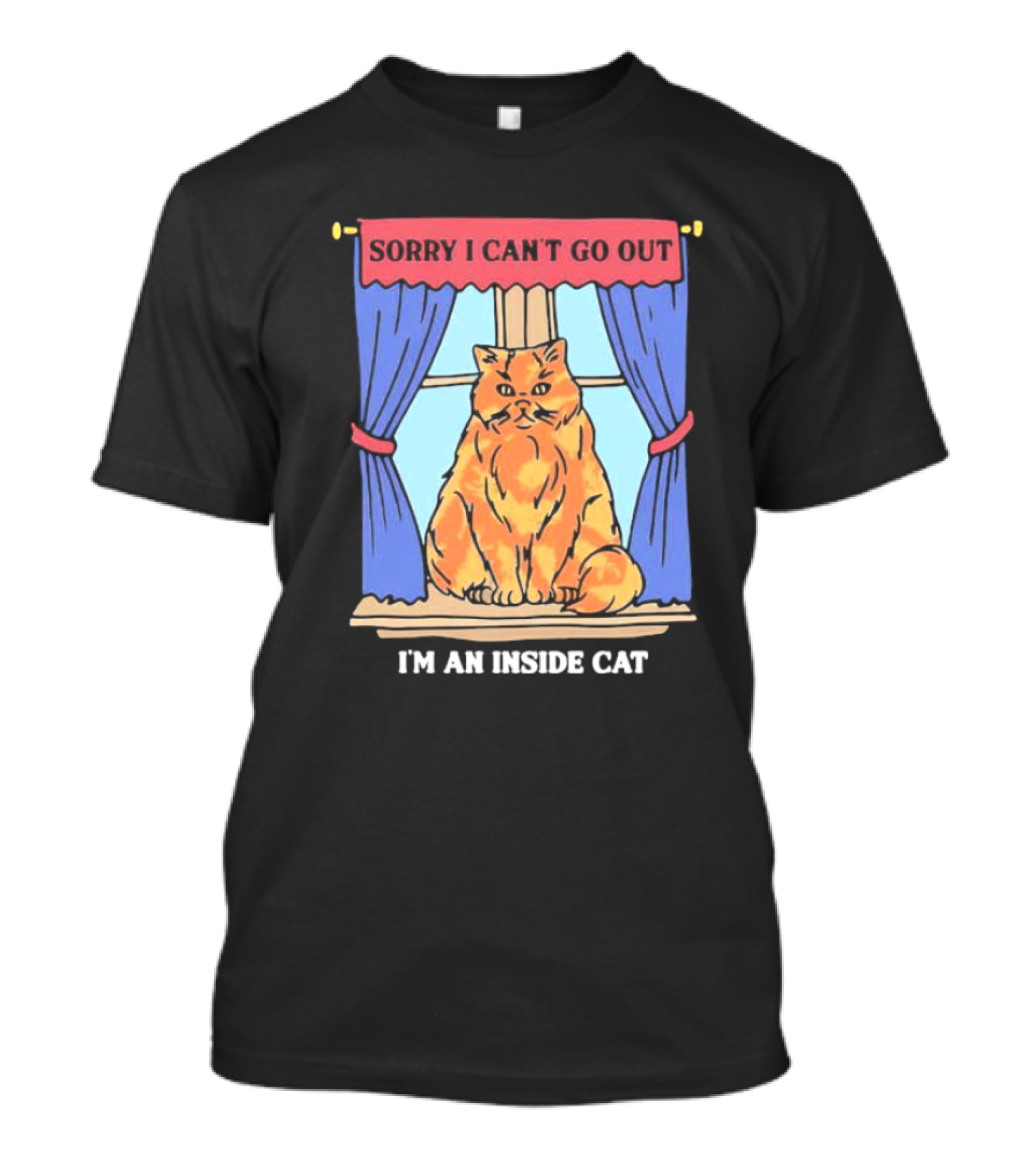 Sorry I Can’t Go Out I’m An Inside Cat Window Curtains Blue Orange Cat T-Shirt