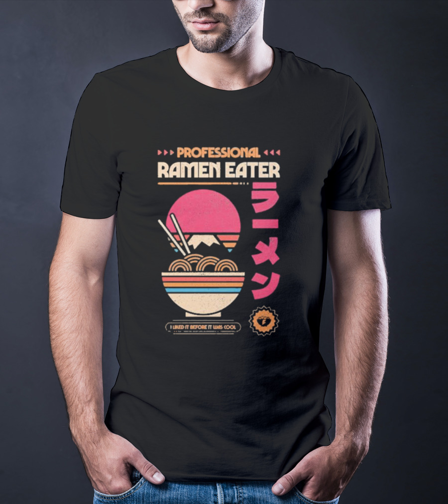 PROFESSIONAL RAMEN EATER I LIKED IT BEFORE IT WAS COOL RETRO BOWL CHOPSTICKS JAPANESE T-Shirt