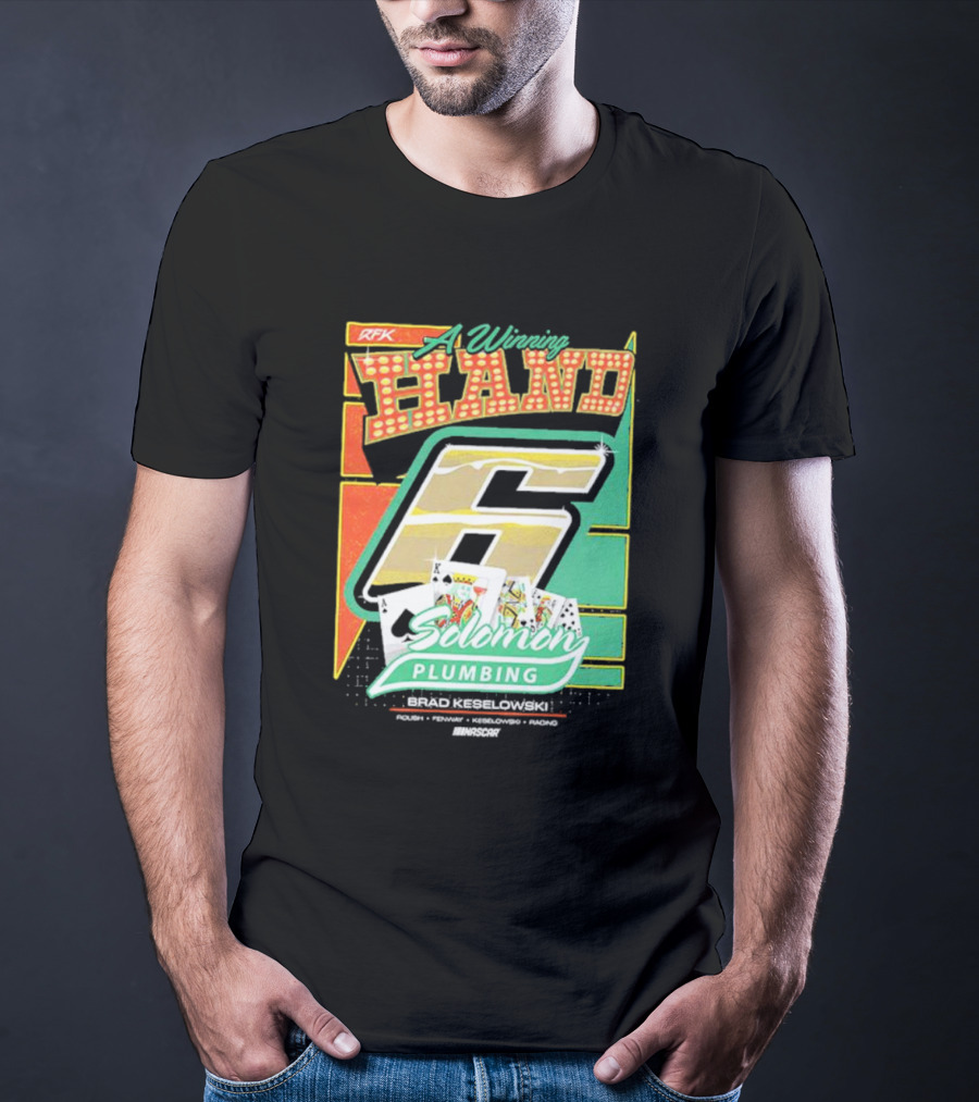 RFK A Winning Hand 6 Solomon Plumbing Brad Keselowski NASCAR Racing T-Shirt