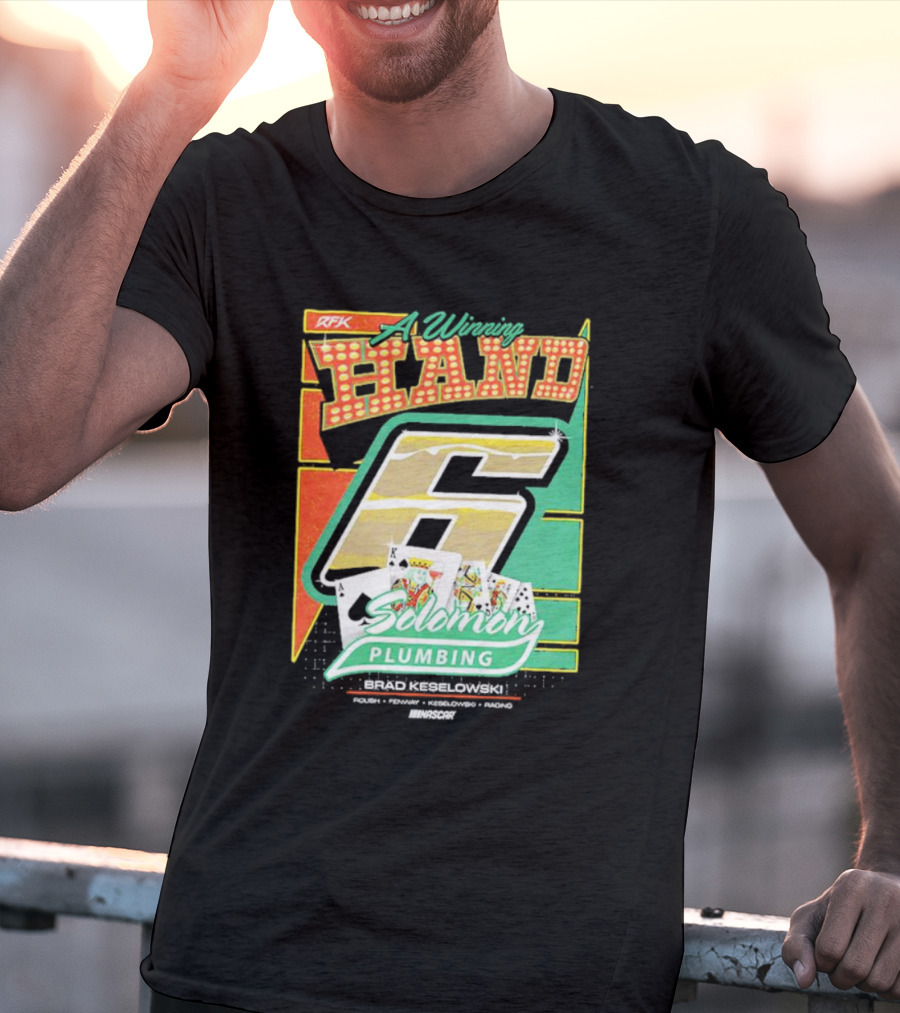 RFK A Winning Hand 6 Solomon Plumbing Brad Keselowski NASCAR Racing T-Shirt