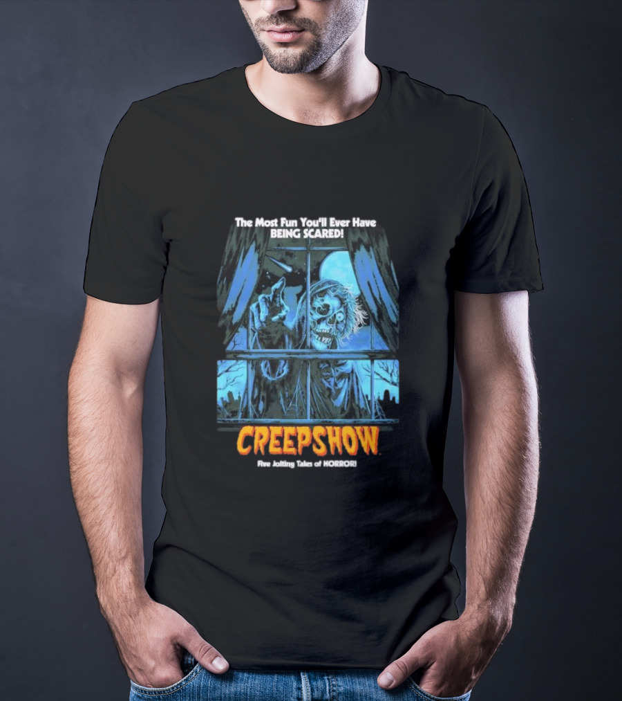 Creepshow The Most Fun You’ll Ever Have Being Scared Five Jolting Tales Of Horror T-Shirt