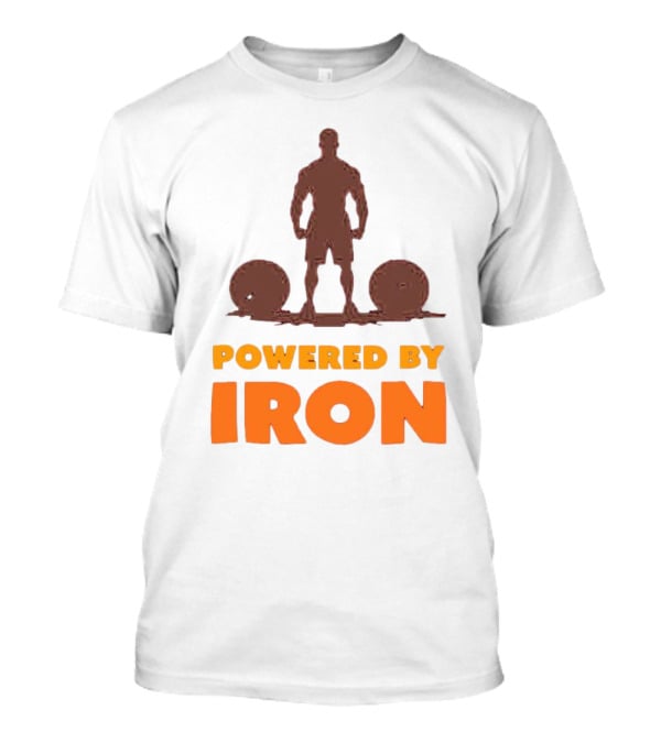Powered By Iron Muscular Strength And Fitness Motivation T-Shirt