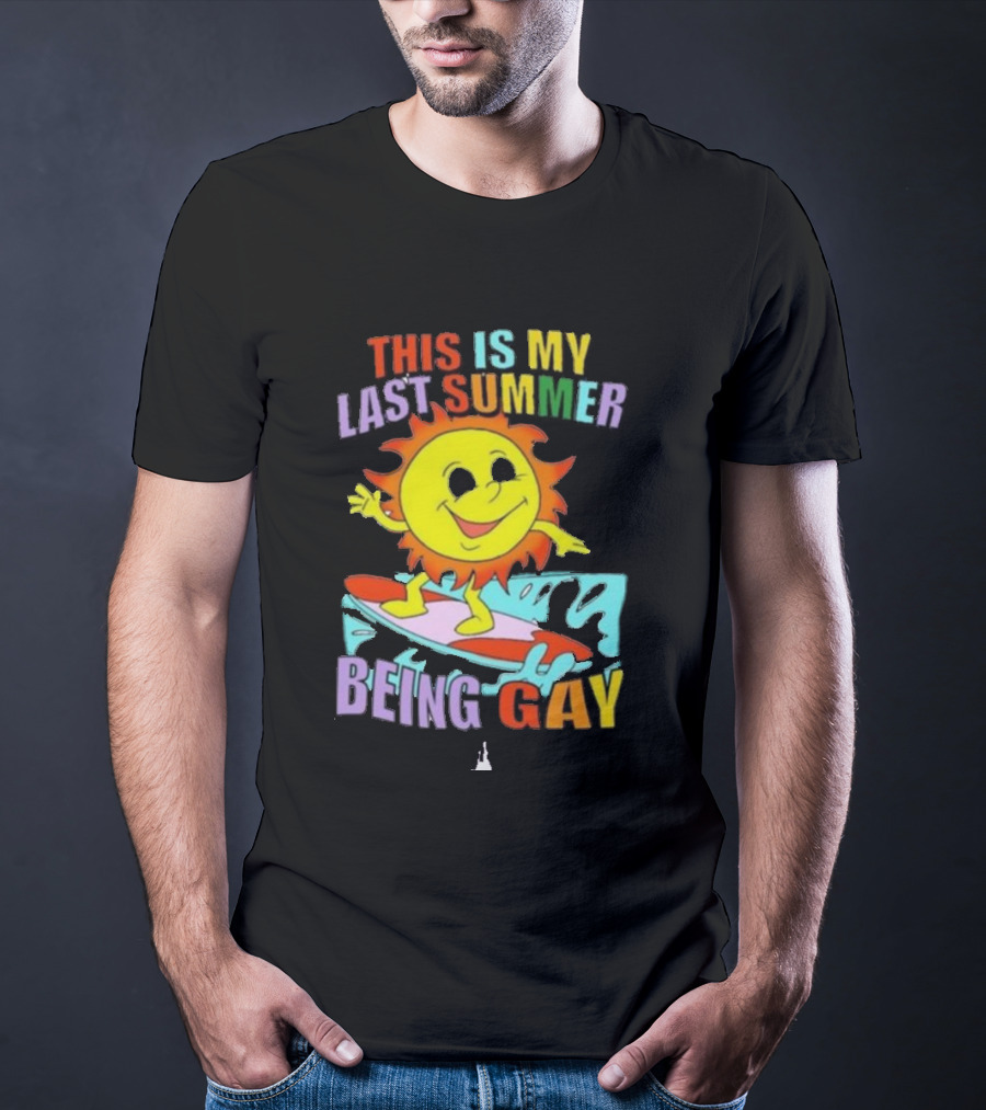 THIS IS MY LAST SUMMER BEING GAY SURFING SUN DUDE T-Shirt